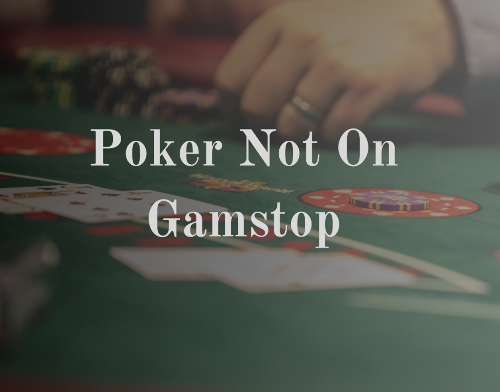 Play Poker Not on Gamstop